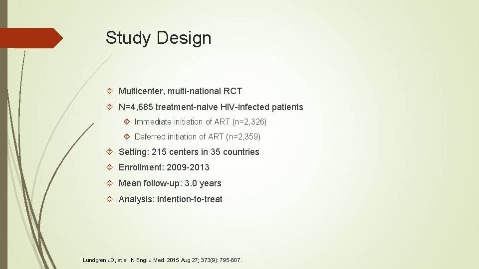 Study Design Multicenter, multi-national RCT N=4, 685 treatment-naive HIV-infected patients Immediate initiation of ART