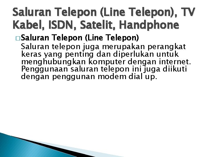 Saluran Telepon (Line Telepon), TV Kabel, ISDN, Satelit, Handphone � Saluran Telepon (Line Telepon)