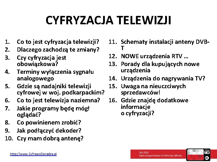 CYFRYZACJA TELEWIZJI 1. 2. 3. Co to jest cyfryzacja telewizji? Dlaczego zachodzą te zmiany?