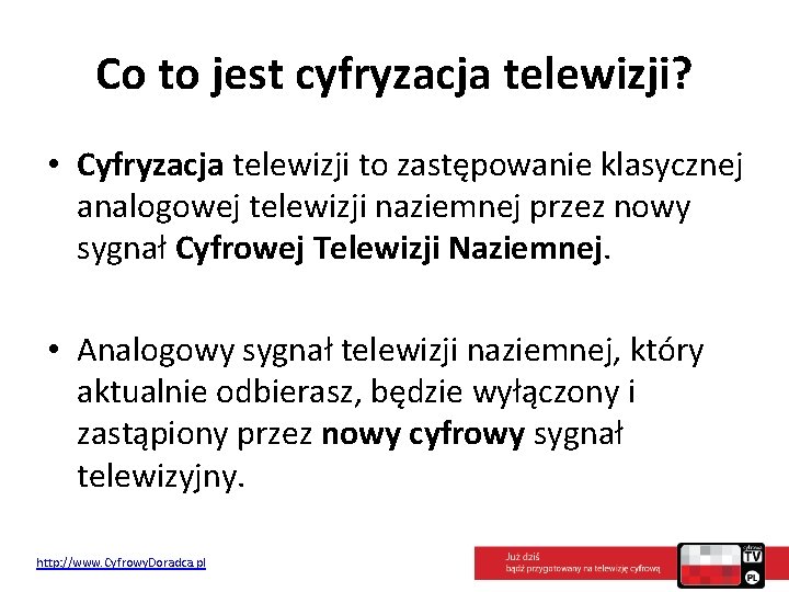 Co to jest cyfryzacja telewizji? • Cyfryzacja telewizji to zastępowanie klasycznej analogowej telewizji naziemnej