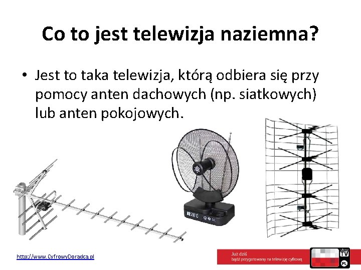 Co to jest telewizja naziemna? • Jest to taka telewizja, którą odbiera się przy