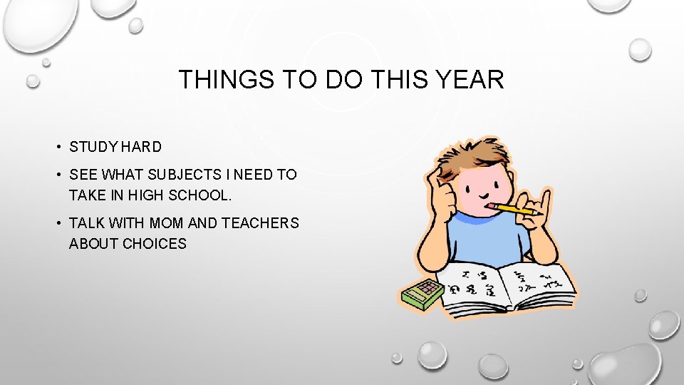 THINGS TO DO THIS YEAR • STUDY HARD • SEE WHAT SUBJECTS I NEED