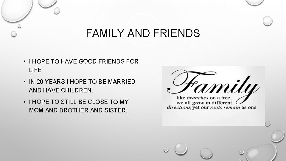 FAMILY AND FRIENDS • I HOPE TO HAVE GOOD FRIENDS FOR LIFE • IN