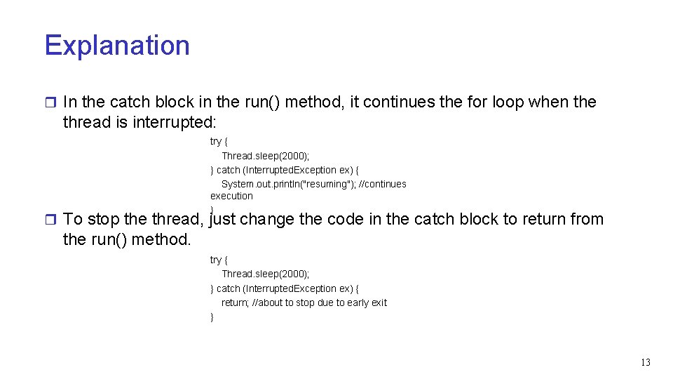 Explanation r In the catch block in the run() method, it continues the for