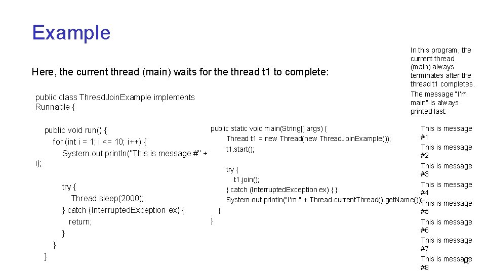 Example Here, the current thread (main) waits for the thread t 1 to complete: