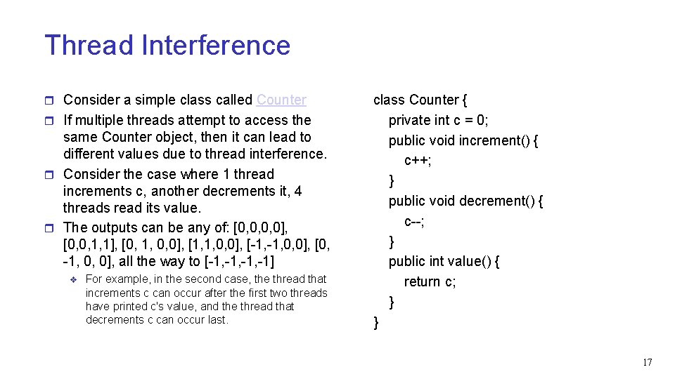 Thread Interference r Consider a simple class called Counter r If multiple threads attempt