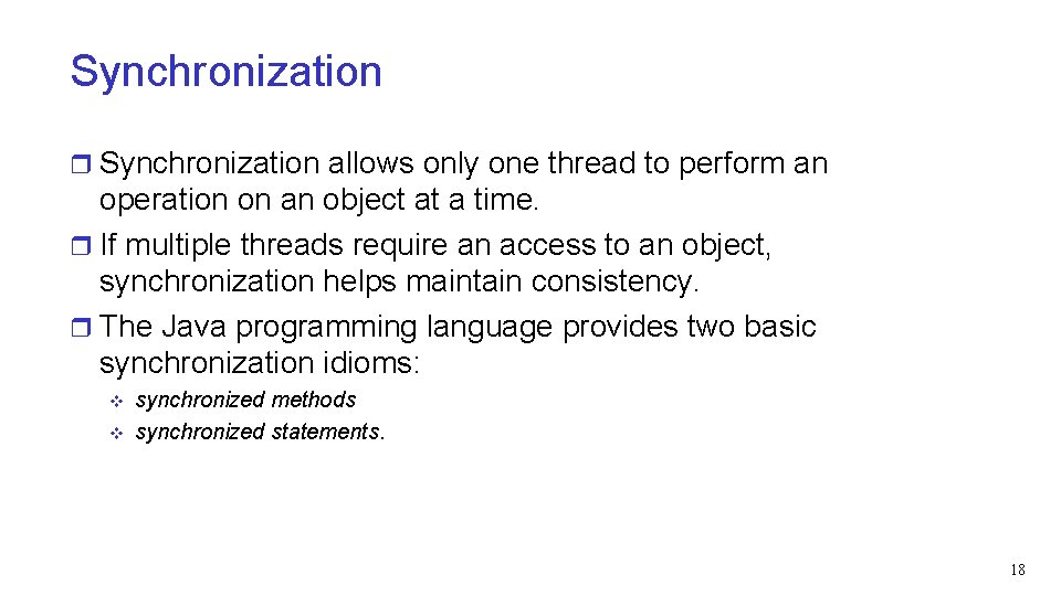 Synchronization r Synchronization allows only one thread to perform an operation on an object