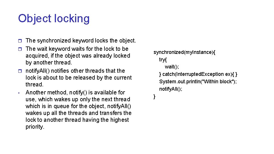 Object locking r The synchronized keyword locks the object. r The wait keyword waits