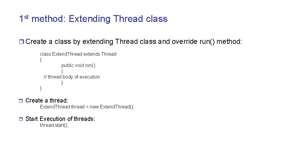 1 st method: Extending Thread class r Create a class by extending Thread class