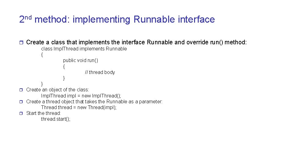 2 nd method: implementing Runnable interface r Create a class that implements the interface