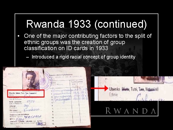 Rwanda 1933 (continued) • One of the major contributing factors to the split of