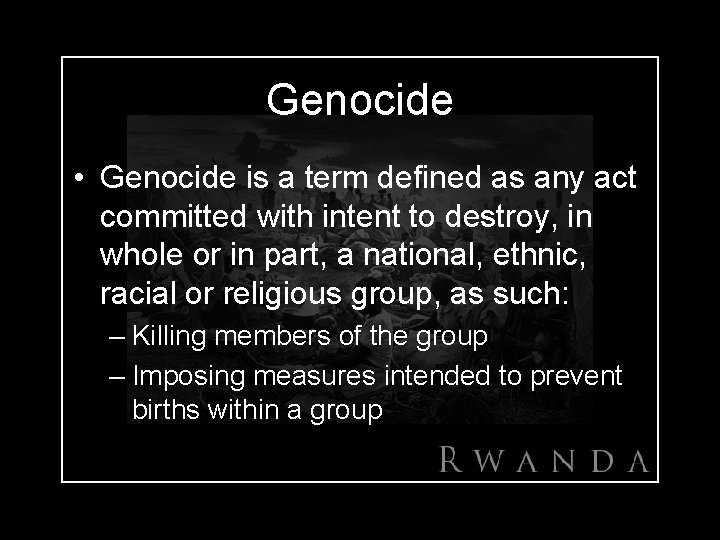 Genocide • Genocide is a term defined as any act committed with intent to