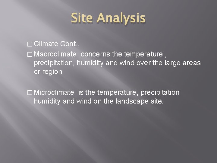 Site Analysis � Climate Cont. . � Macroclimate concerns the temperature , precipitation, humidity
