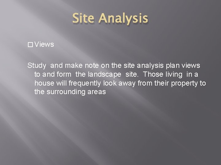 Site Analysis � Views Study and make note on the site analysis plan views