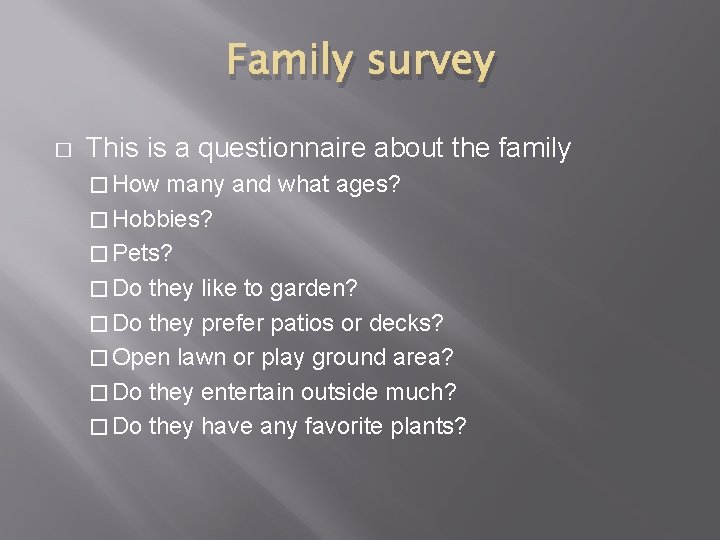 Family survey � This is a questionnaire about the family � How many and