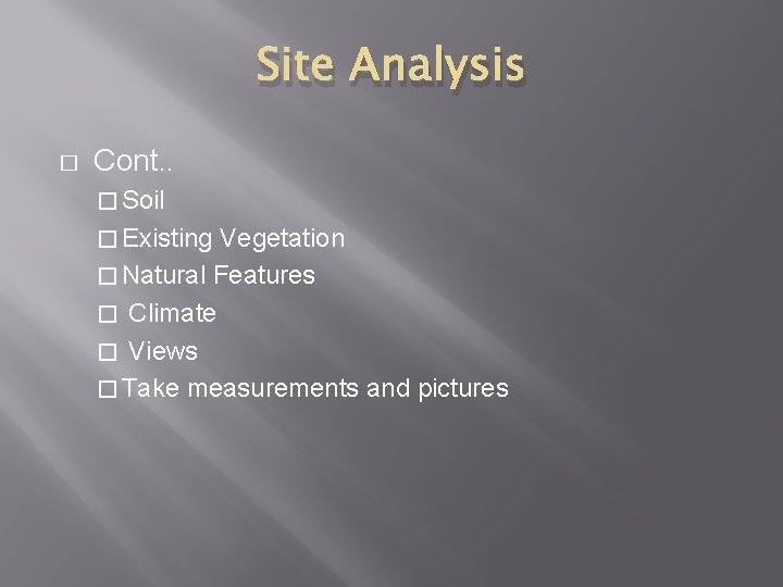 Site Analysis � Cont. . � Soil � Existing Vegetation � Natural Features �