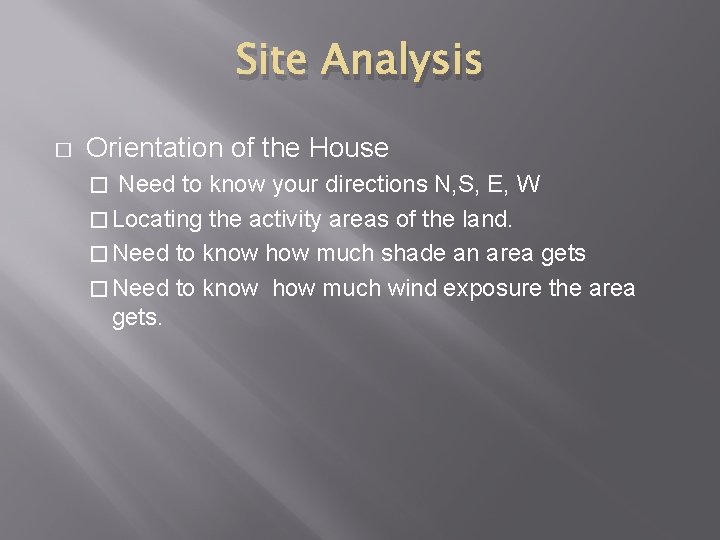 Site Analysis � Orientation of the House Need to know your directions N, S,