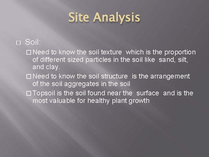Site Analysis � Soil: � Need to know the soil texture which is the
