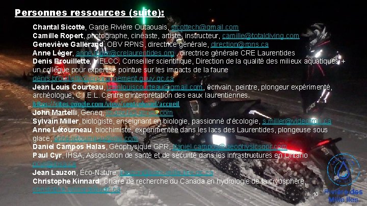 Personnes ressources (suite): Chantal Sicotte, Garde Rivière Outaouais, sicottech@gmail. com Camille Ropert, photographe, cinéaste,