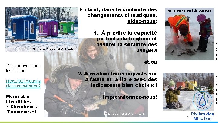 En bref, dans le contexte des changements climatiques, aidez-nous: Vous pouvez vous inscrire au: