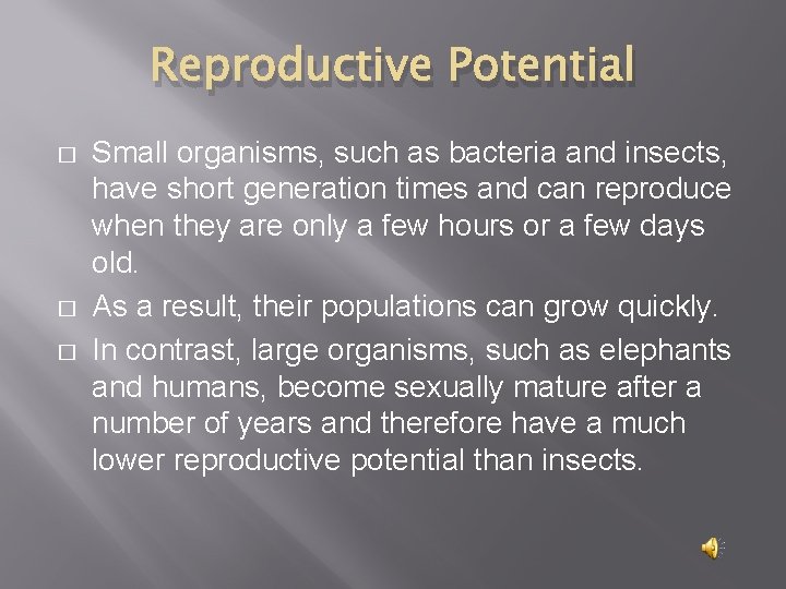 Reproductive Potential � � � Small organisms, such as bacteria and insects, have short