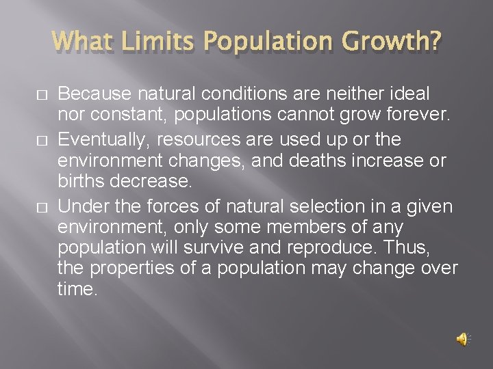 What Limits Population Growth? � � � Because natural conditions are neither ideal nor