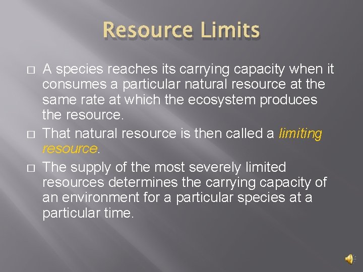 Resource Limits � � � A species reaches its carrying capacity when it consumes