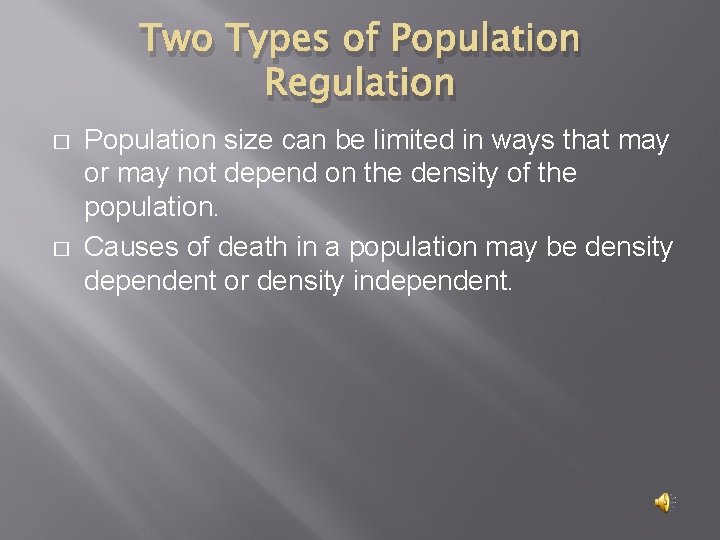Two Types of Population Regulation � � Population size can be limited in ways