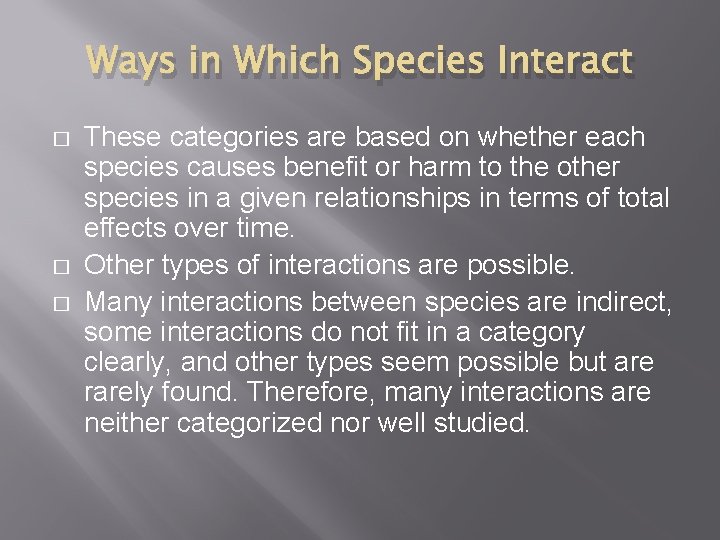 Ways in Which Species Interact � � � These categories are based on whether