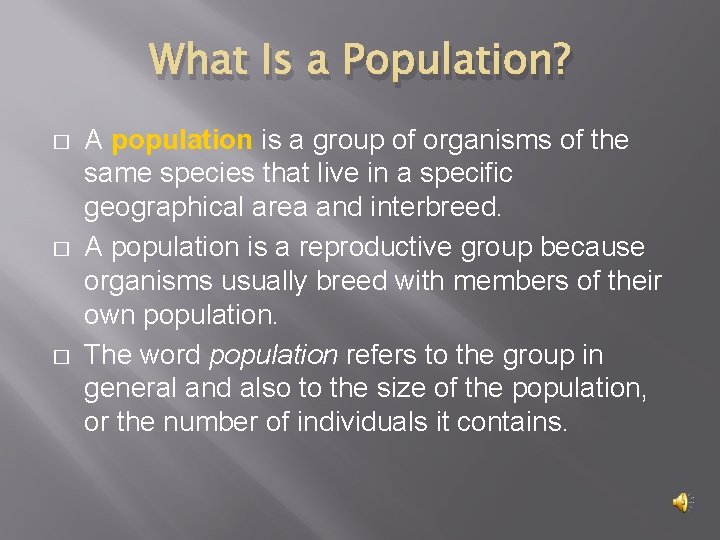 What Is a Population? � � � A population is a group of organisms