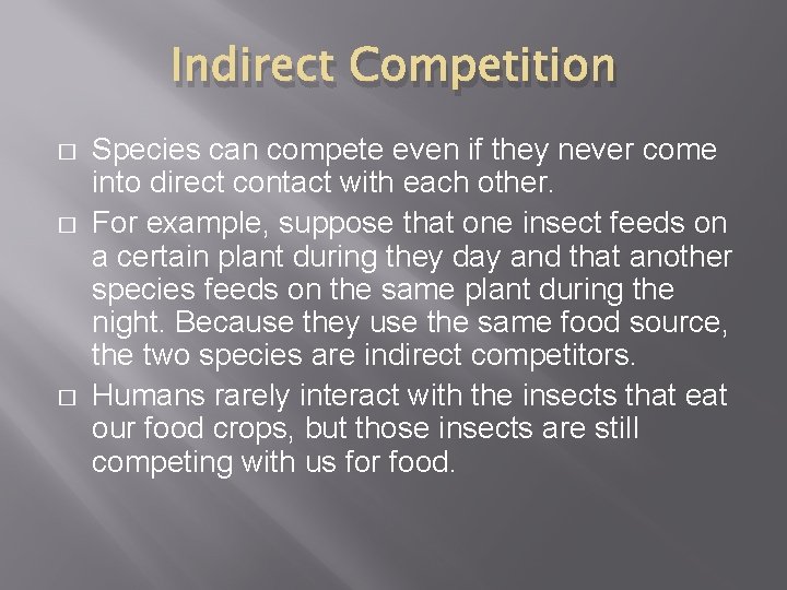 Indirect Competition � � � Species can compete even if they never come into