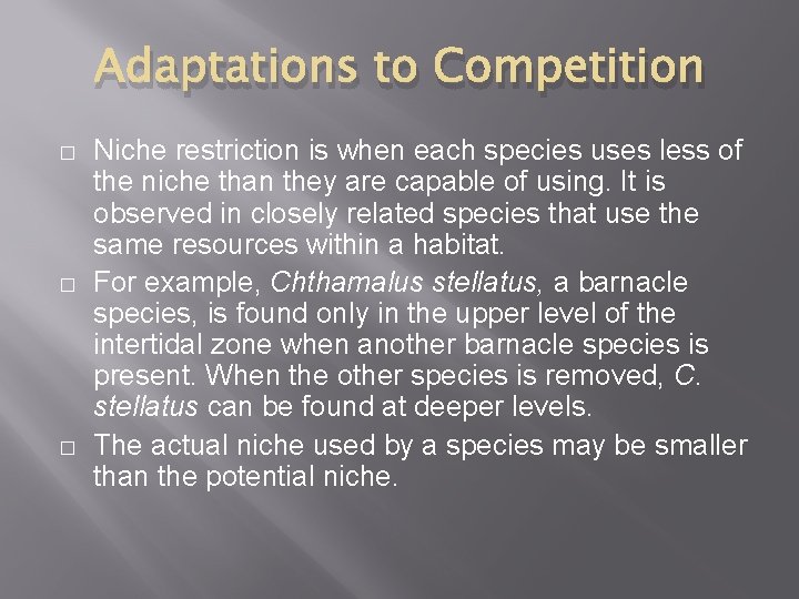 Adaptations to Competition � � � Niche restriction is when each species uses less