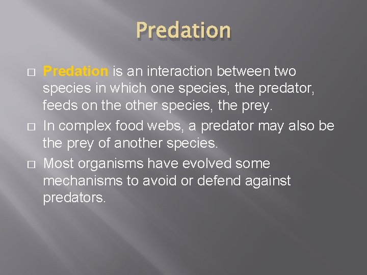 Predation � � � Predation is an interaction between two species in which one