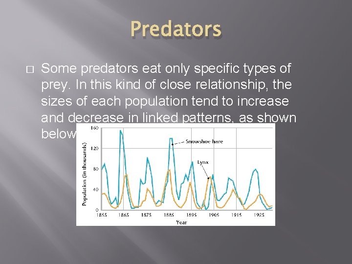 Predators � Some predators eat only specific types of prey. In this kind of