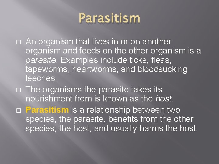 Parasitism � � � An organism that lives in or on another organism and