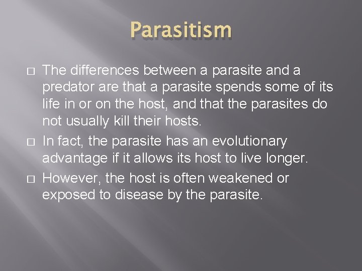 Parasitism � � � The differences between a parasite and a predator are that
