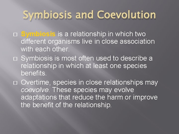Symbiosis and Coevolution � � � Symbiosis is a relationship in which two different