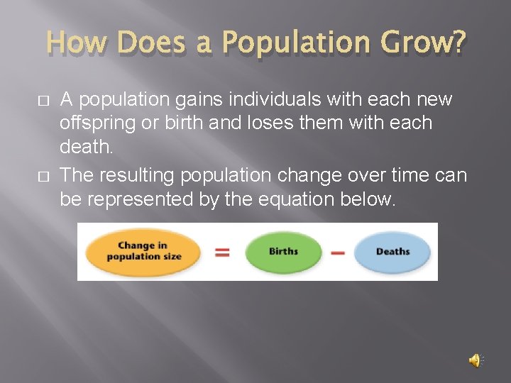 How Does a Population Grow? � � A population gains individuals with each new
