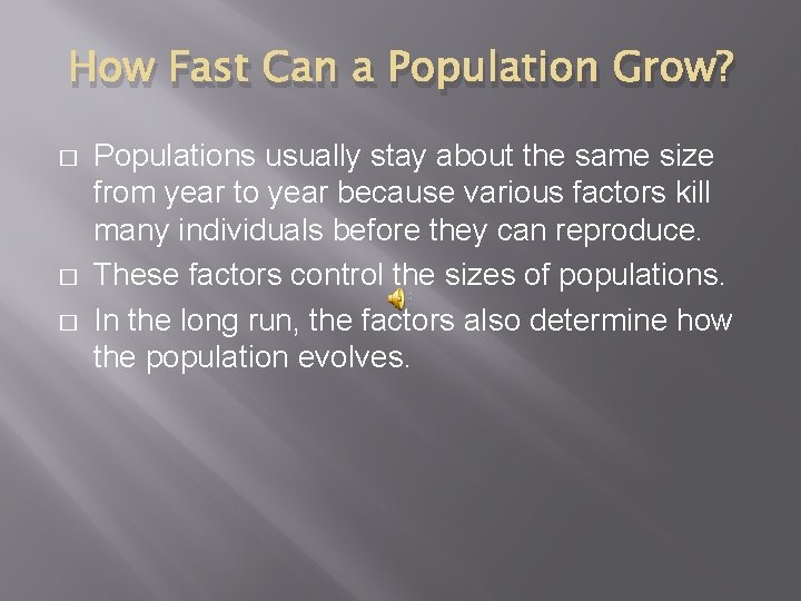 How Fast Can a Population Grow? � � � Populations usually stay about the