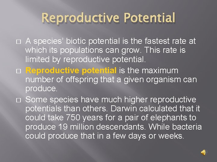 Reproductive Potential � � � A species’ biotic potential is the fastest rate at