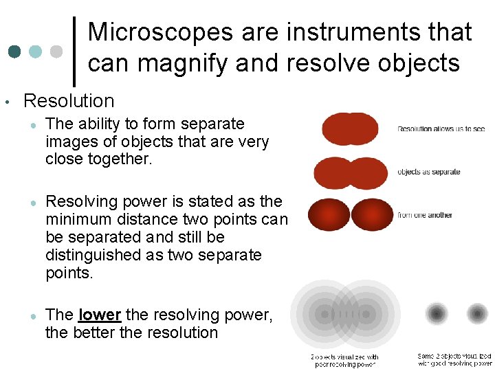 Microscopes are instruments that can magnify and resolve objects • Resolution ● The ability