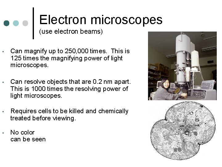 Electron microscopes (use electron beams) • Can magnify up to 250, 000 times. This