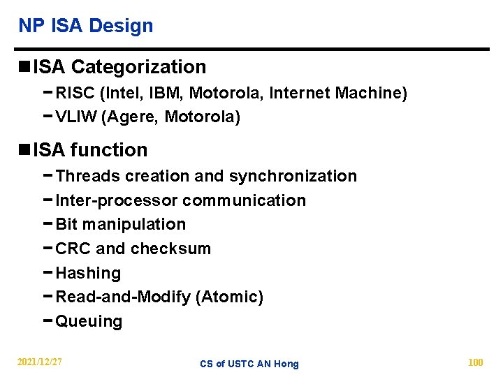 NP ISA Design n ISA Categorization − RISC (Intel, IBM, Motorola, Internet Machine) −
