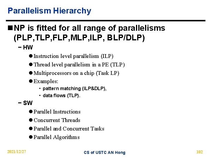 Parallelism Hierarchy n NP is fitted for all range of parallelisms (PLP, TLP, FLP,