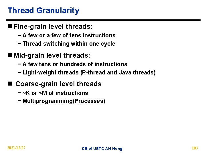 Thread Granularity n Fine-grain level threads: − A few or a few of tens