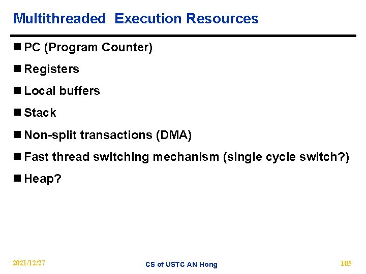 Multithreaded Execution Resources n PC (Program Counter) n Registers n Local buffers n Stack