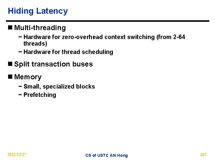 Hiding Latency n Multi-threading − Hardware for zero-overhead context switching (from 2 -64 threads)