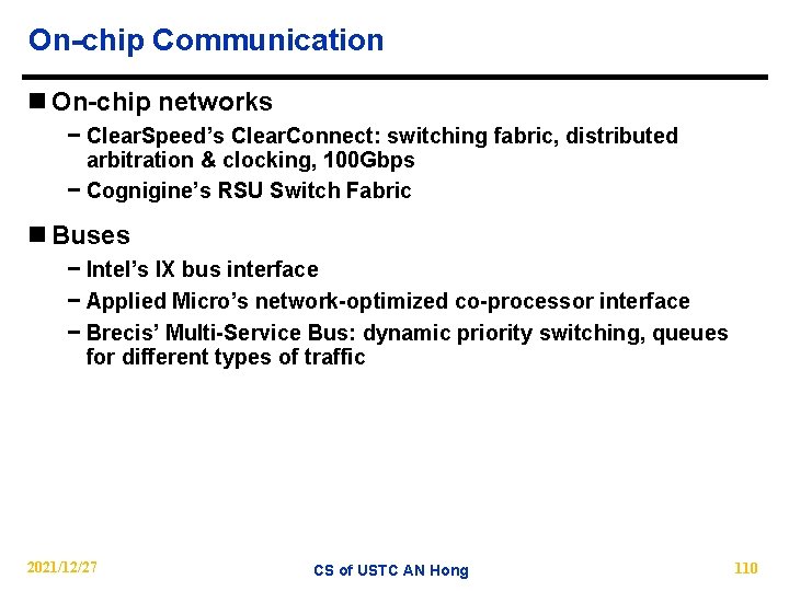 On-chip Communication n On-chip networks − Clear. Speed’s Clear. Connect: switching fabric, distributed arbitration