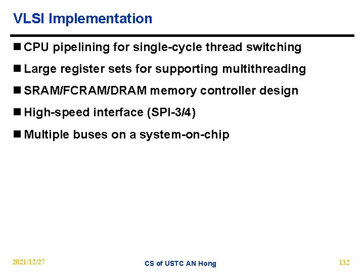 VLSI Implementation n CPU pipelining for single-cycle thread switching n Large register sets for