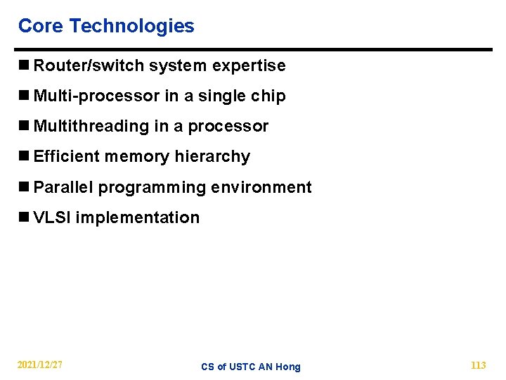 Core Technologies n Router/switch system expertise n Multi-processor in a single chip n Multithreading